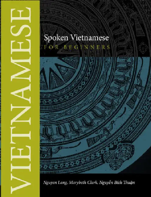 Spoken Vietnamese for Beginners by Nguyen Long, Marybeth Clark, Nguyen Thuan