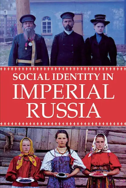 Social Identity in Imperial Russia by Elise Kimerling Wirtschafter