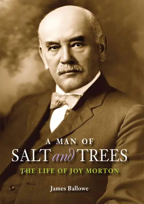 A Man of Salt and Trees: The Life of Joy Morton by James Ballowe