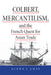 Colbert, Mercantilism, and the French Quest for Asian Trade by Glenn Ames