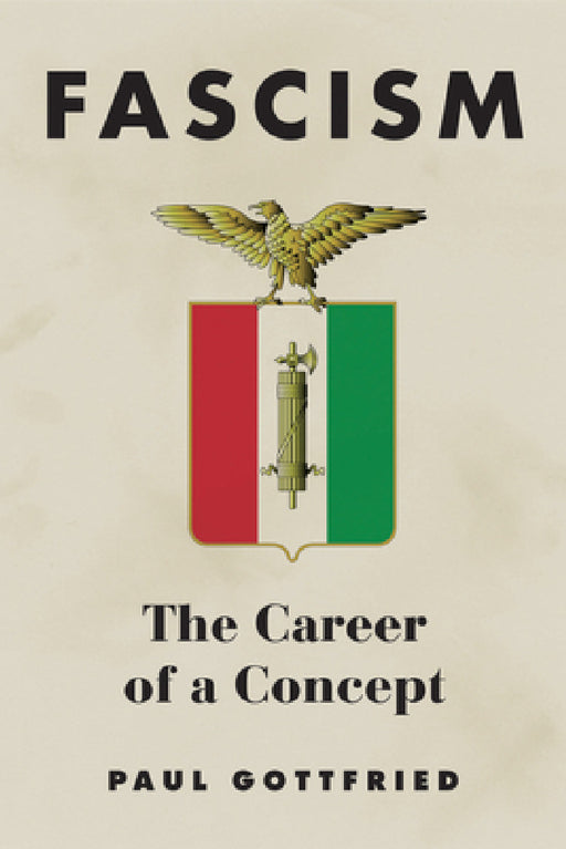 Fascism: The Career of a Concept by Paul Gottfried