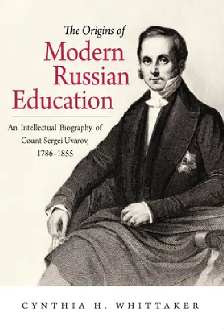 The Origins of Modern Russian Education by Cynthia H. Whittaker