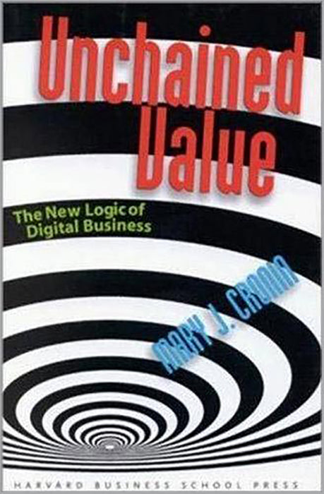 Unchained Value: The New Logic of Digital Business