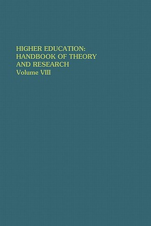 Higher Education: Handbook of Theory and Research: Volume VIII by J. C. Smart