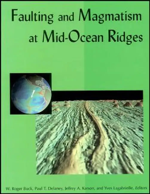 Faulting and Magmatism at Mid-Ocean Ridges by W. Roger Buck