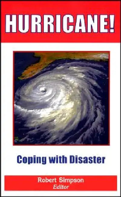 Hurricane!: Coping with Disaster: Progress and Challenges Since Galveston, 1900 by Robert Simpson