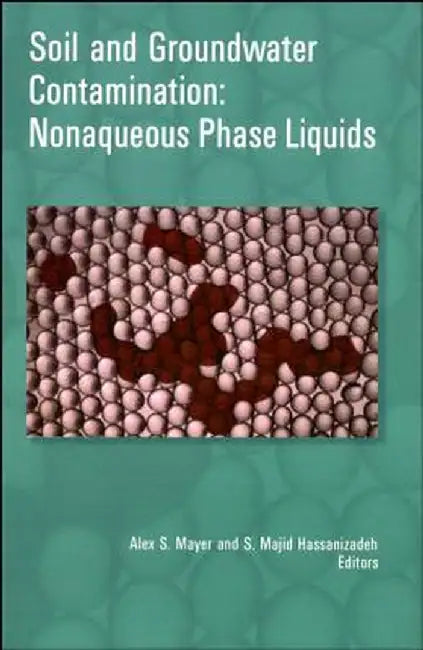 Soil and Groundwater Contamination: Nonaqueous Phase Liquids [With CDROM] by Alex S. Mayer