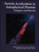 Particle Acceleration in Astrophysical Plasmas: Geospace and Beyond by Dennis Gallagher