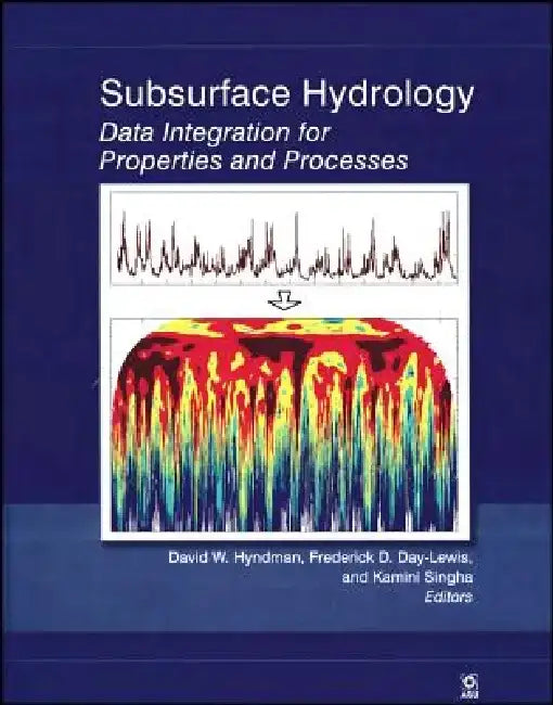 Subsurface Hydrology: Data Integration for Properties and Processes by David W. Hyndman