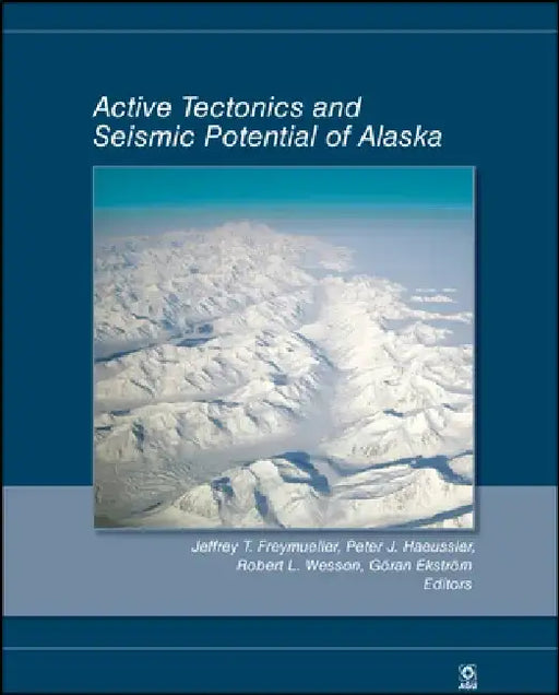 Active Tectonics and Seismic Potential of Alaska by Jeffrey T. Freymueller