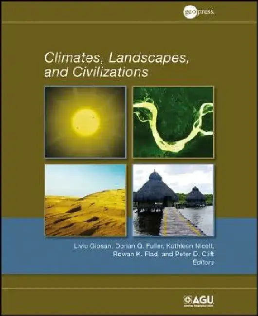 Climates, Landscapes, and Civilizations by Liviu Giosan