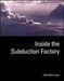 Inside the Subduction Factory by John Eiler