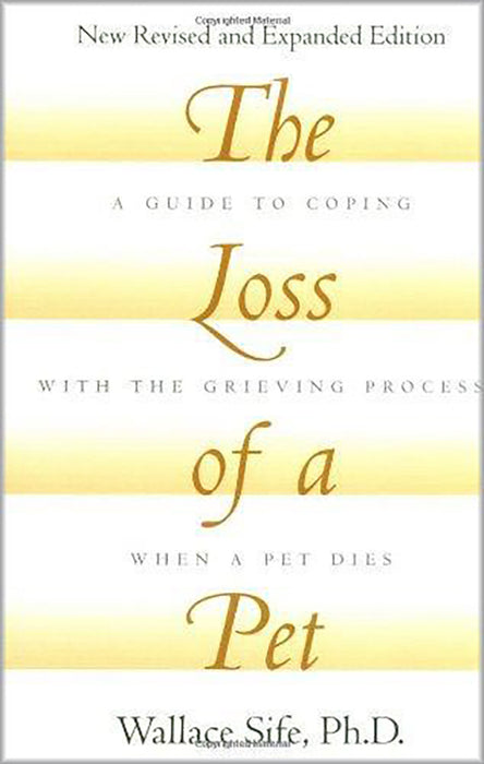 The Loss Of A Pet: A Guide to Coping with the Grieving Process When a Pet Dies