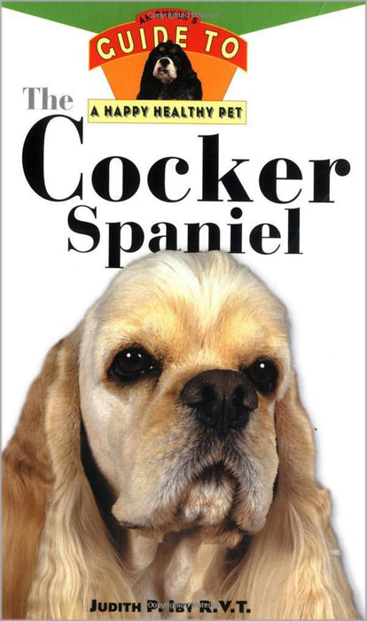 The Cocker Spaniel: An Owner's Guide to a Happy Healthy Pet