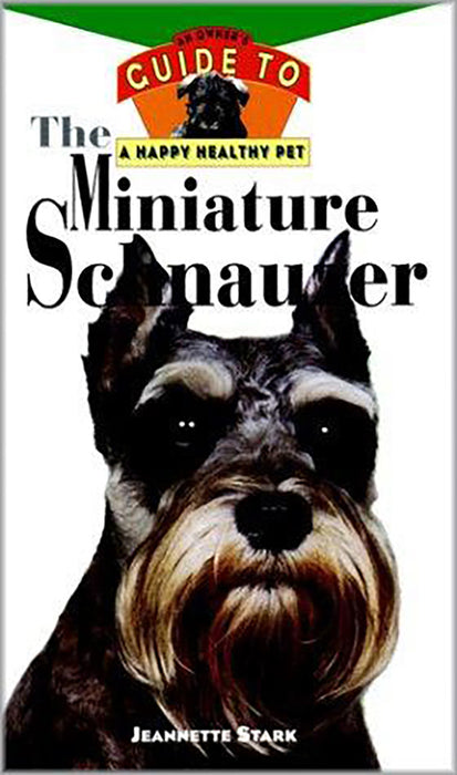 The Miniature Schnauzer: An Owner's Guide to a Happy Healthy Pet