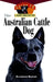 Australian Cattle Dog: An Owner's Guide to a Happy Healthy Pet by Katherine Buetow