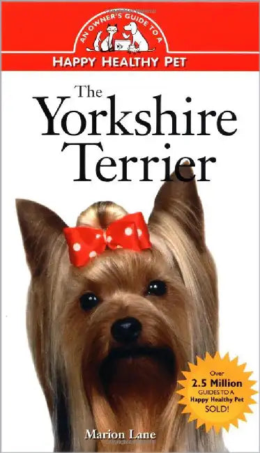 The Yorkshire Terrier: An Owner's Guide to a Happy Healthy Pet by Marion Lane