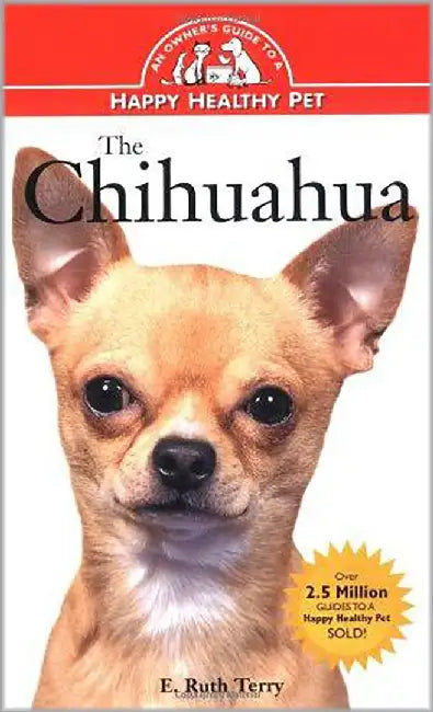 Chihuahua: An Owner's Guide to a Happy Healthy Pet by E. Ruth Terry
