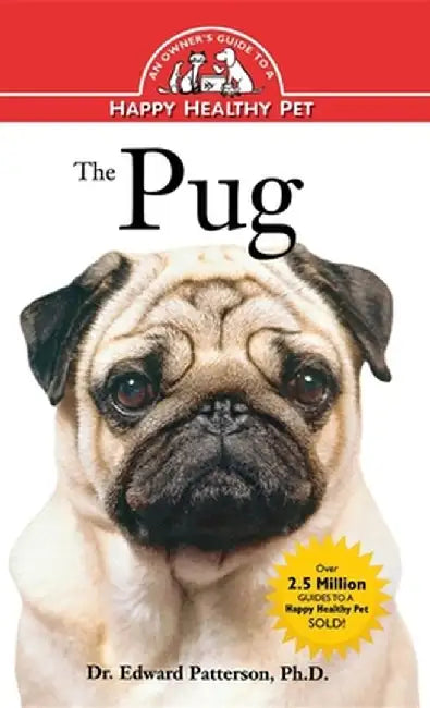The Pug: An Owner's Guide to a Happy Healthy Pet by Edward Patterson
