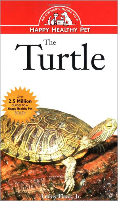 The Turtle: An Owner's Guide to a Happy Healthy Pet