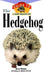 Hedgehog: An Owner's Guide to a Happy Healthy Pet by Dawn Wrobel, Susan A. Brown
