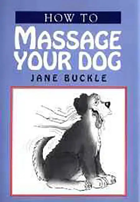 How To Massage Your Dog by Jane Buckle