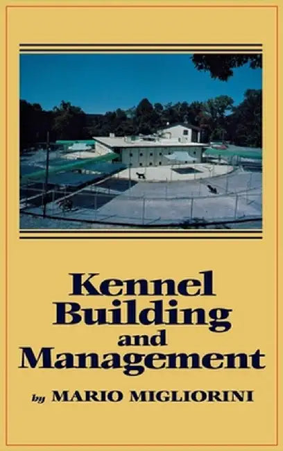 Kennel Building and Management by Mario Migliorini