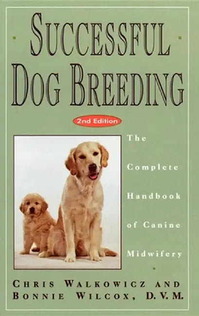 Successful Dog Breeding: The Complete Handbook of Canine Midwifery by Chris Walkowicz