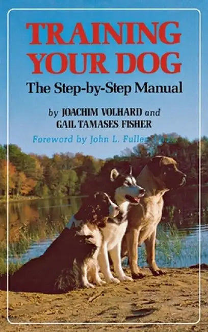 Training Your Dog: The Step-By-Step Manual by Joachim Volhard