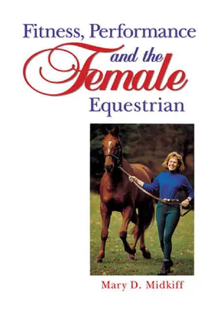 Fitness, Performance, and the Female Equestrian by Mary D. Midkiff