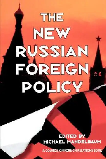The New Russian Foreign Policy by Michael Mandelbaum
