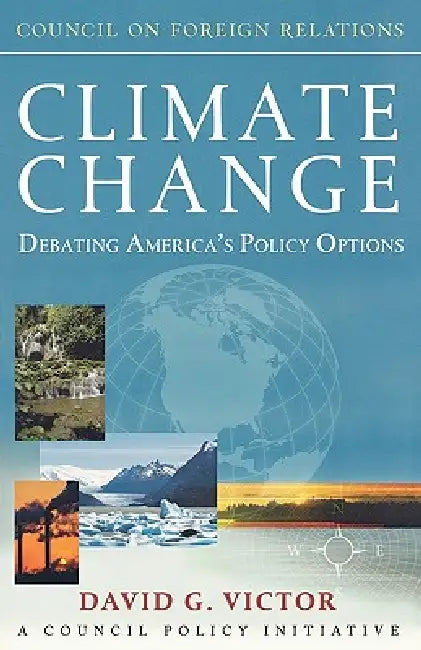 Climate Change: Debating America's Policy Options by David G. Victor