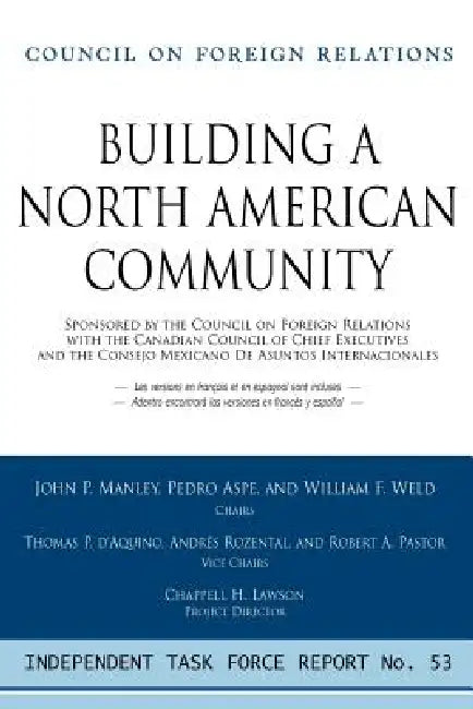 Building a North American Community: Report of an Independent Task Force by John P. Manley, Pedro Aspe, William F. Weld