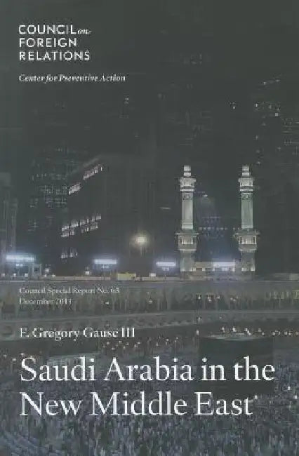 Saudi Arabia in the New Middle East by III Gause F. Gregory