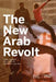The New Arab Revolt: What Happened, What It Means, and What Comes Next by Gideon Rose