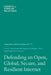 Defending an Open, Global, Secure, and Resilient Internet by John D. Negroponte, Samuel J. Palmisano, Adam Segal