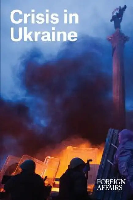 Crisis in Ukraine by Adrian Karatnycky