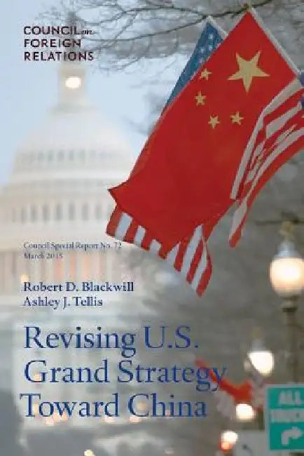 Revising U.S. Grand Strategy Toward China 