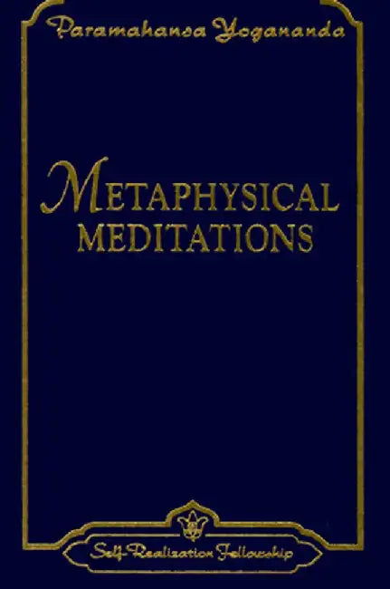 Metaphysical Meditations: Universal Prayers, Affirmations, and Visualizations by Paramahansa Yogananda