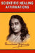 Scientific Healing Affirmations by Paramahansa Yogananda