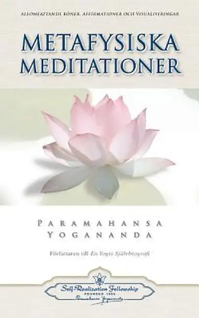 Metafysiska Meditationer (Metaphysical Meditations - Swedish) by Paramahansa Yogananda