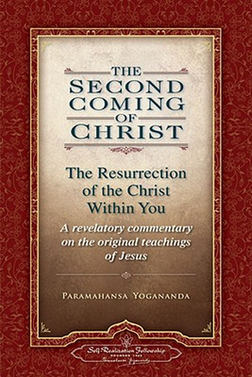The Second Coming of Christ, Volumes I & II: The Resurrection of the Christ Within You: A Revelatory Commentary on the Original Teachings of Jesus by Paramahansa Yogananda