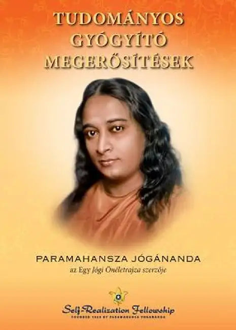 Tudományos gyógyító megerősítések (Scientific Healing Affirmations - Hungarian) by Paramahansa Yogananda