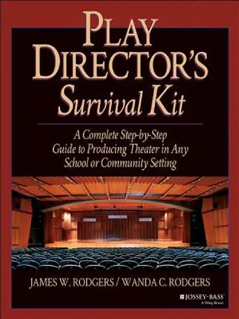 Play Director's Survival Kit: A Complete Step-By-Step Guide to Producing Theater in Any School or Community Setting by James W. Rodgers