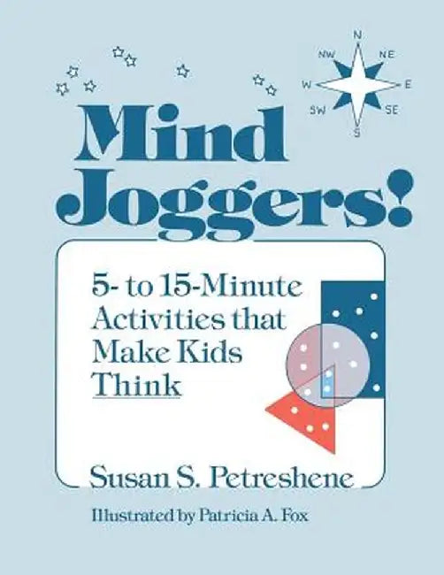Mind Joggers!: 5- To 15- Minute Activities That Make Kids Think by Susan S. Petreshene