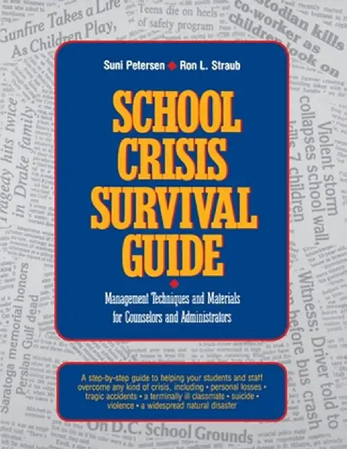 School Crisis Survival Guide: Management Techniques and Materials for Counselors and Administrators by Suni Petersen