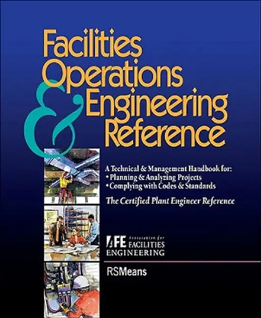 Facilities Operations and Engineering Reference: Thecertified Plant Engineer Reference by Association for Facilities Engineering