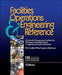 Facilities Operations and Engineering Reference: Thecertified Plant Engineer Reference by Association for Facilities Engineering
