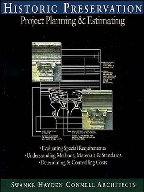 Historic Preservation: Project Planning and Estimating by Swanke Hayden Connell Architects