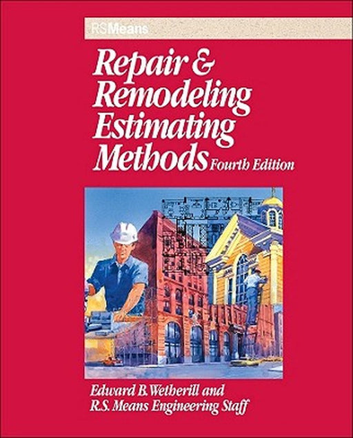 Repair and Remodeling Estimating Methods by Edward B. Wetherill